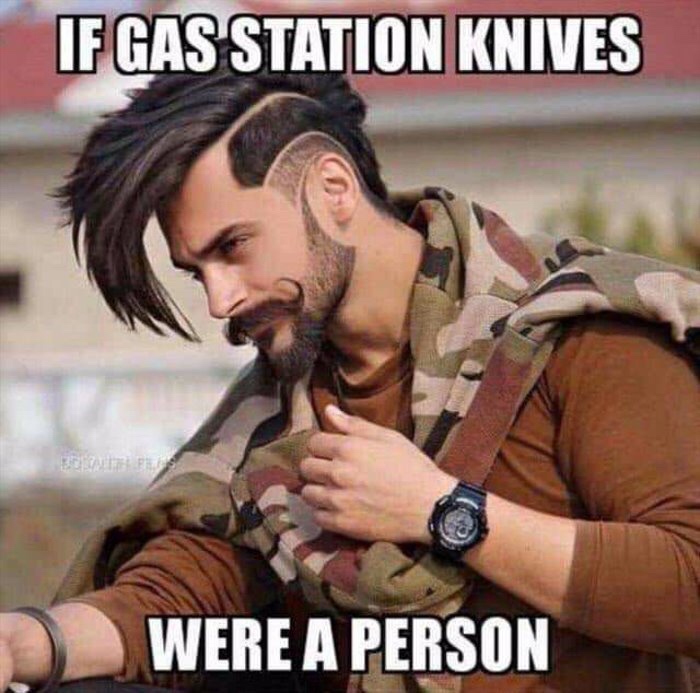 funny meme - if gas station knives were a person - If Gas Station Knives Were A Person