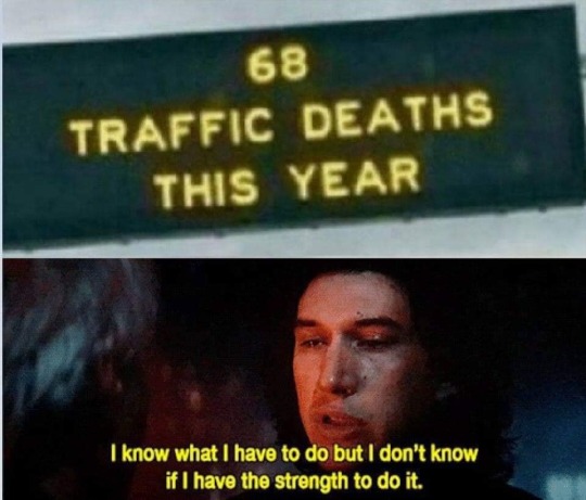 funny meme - photo caption - 68 Traffic Deaths This Year 'I know what I have to do but I don't know if I have the strength to do it.