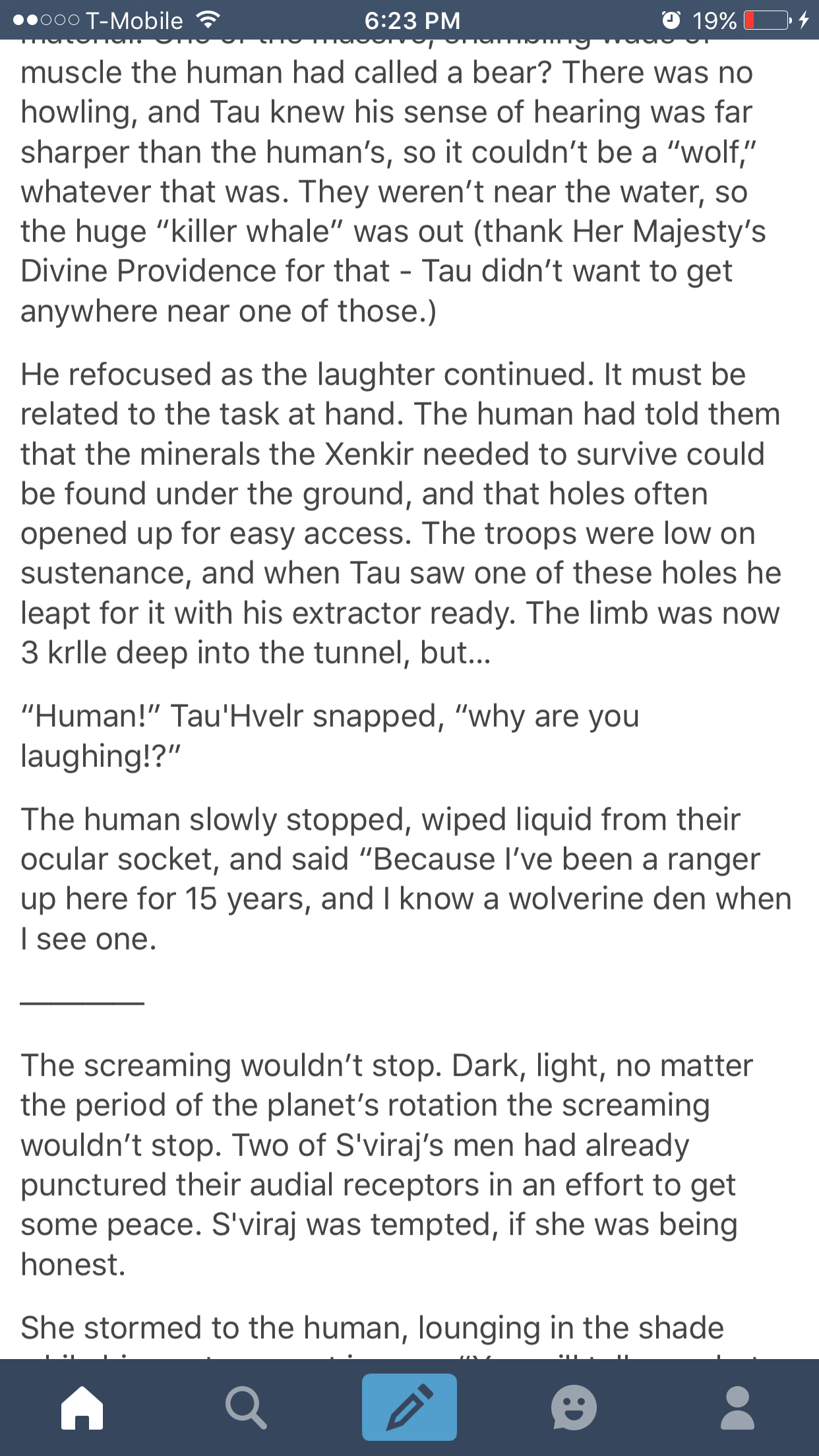 tumblr - screenshot - vo .000 TMobile 19% O4 mover our unvorvoor muscle the human had called a bear? There was no howling, and Tau knew his sense of hearing was far sharper than the human's, so it couldn't be a
