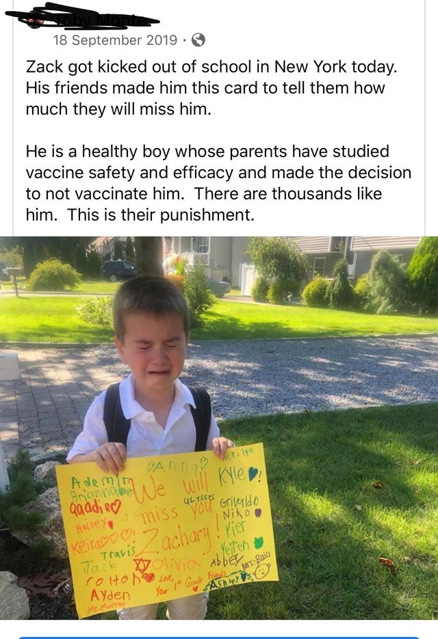insane parents - reddit logic anti vaxiers memes - Zack got kicked out of school in New York today. His friends made him this card to tell them how much they will miss him. He is a healthy boy whose parents have studied vaccine safety and efficacy and mad
