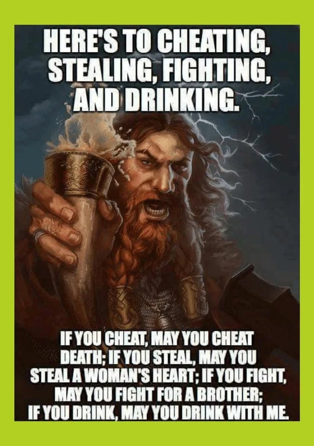 internet-for-the-spirit-photo caption - Here'S To Cheating, Stealing, Fighting, And Drinking. If You Cheat, May You Cheat Death; If You Steal, May You Steal A Woman'S Heart; If You Fight, May You Fight For A Brother; If You Drink, May You Drink With Me.