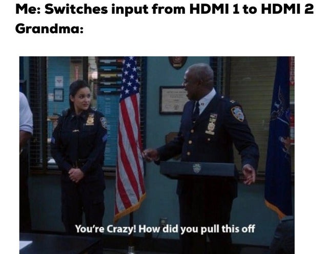 internet-for-the-spirit-you re crazy how did you pull - Me Switches input from Hdmi 1 to Hdmi 2 Grandma You're Crazy! How did you pull this off