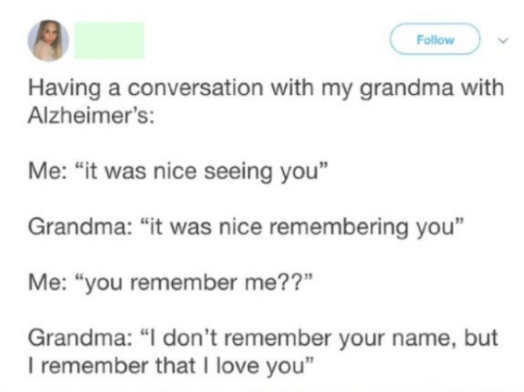 internet-for-the-spirit-diagram - Having a conversation with my grandma with Alzheimer's Me "it was nice seeing you" Grandma "it was nice remembering you" Me "you remember me?? Grandma "I don't remember your name, but I remember that I love you"