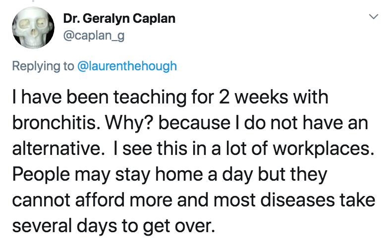 coronavirus - pto - sick days - prince ali lyrics - Dr. Geralyn Caplan I have been teaching for 2 weeks with bronchitis. Why? because I do not have an alternative. I see this in a lot of workplaces. People may stay home a day but they cannot afford more a