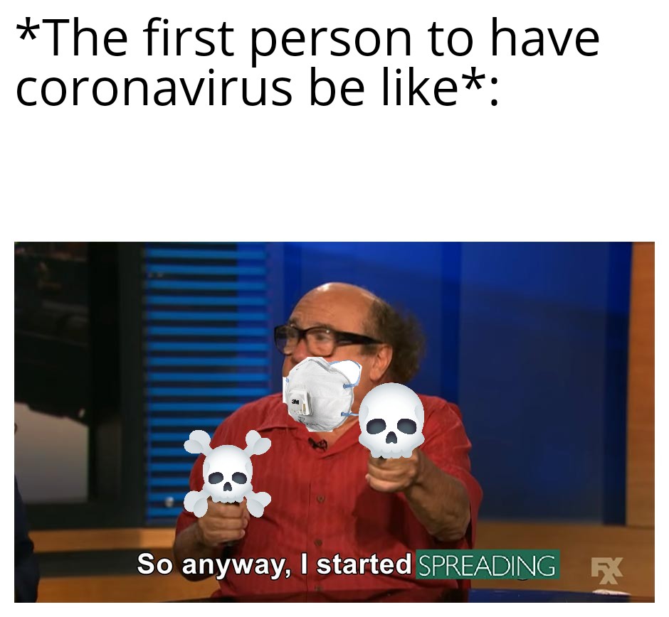 school shooter memes - The first person to have coronavirus be So anyway, I started Spreading