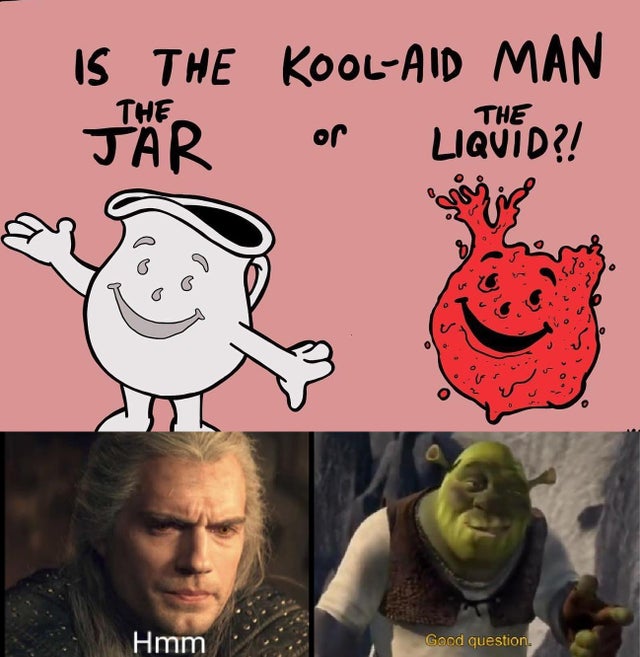 reddit dank memes - good question shrek gif - Is The KoolAid Man Jar Liquid?! The The ni 2. Hmm Good question