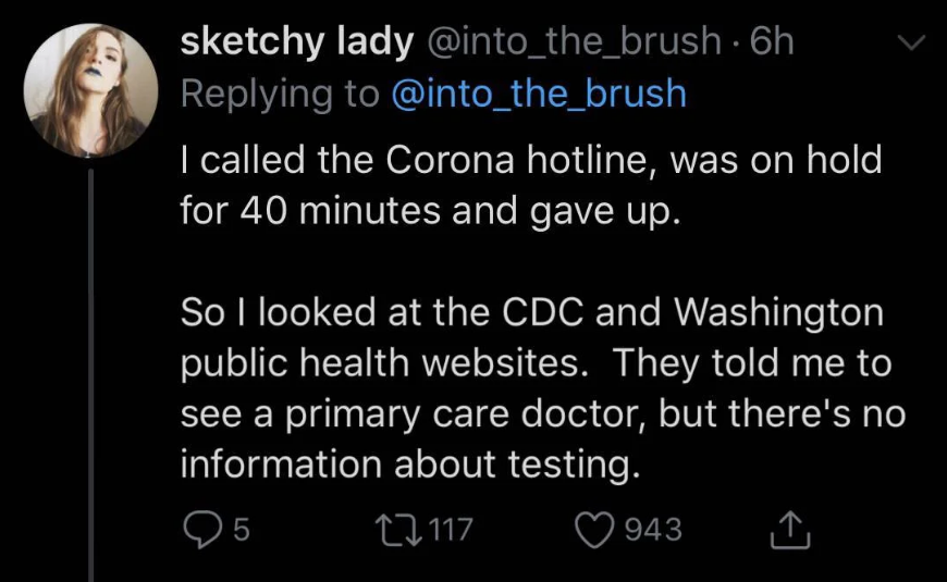 coronavirus testing - atmosphere - sketchy lady 6h I called the Corona hotline, was on hold for 40 minutes and gave up. So I looked at the Cdc and Washington public health websites. They told me to see a primary care doctor, but there's no information abo