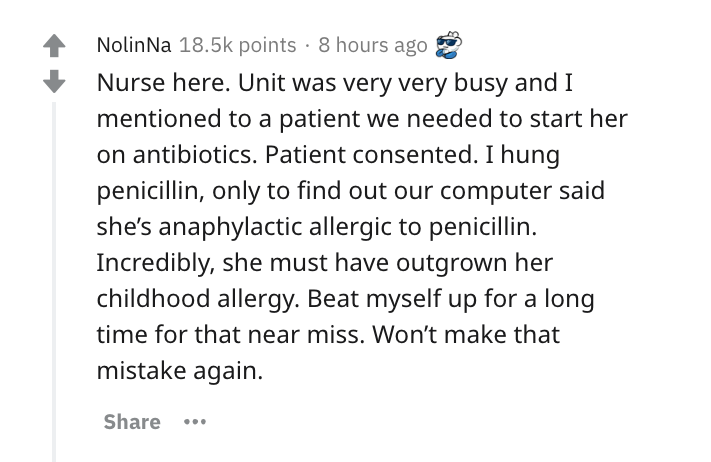 document - NolinNa points 8 hours ago Nurse here. Unit was very very busy and I mentioned to a patient we needed to start her on antibiotics. Patient consented. I hung penicillin, only to find out our computer said she's anaphylactic allergic to penicilli