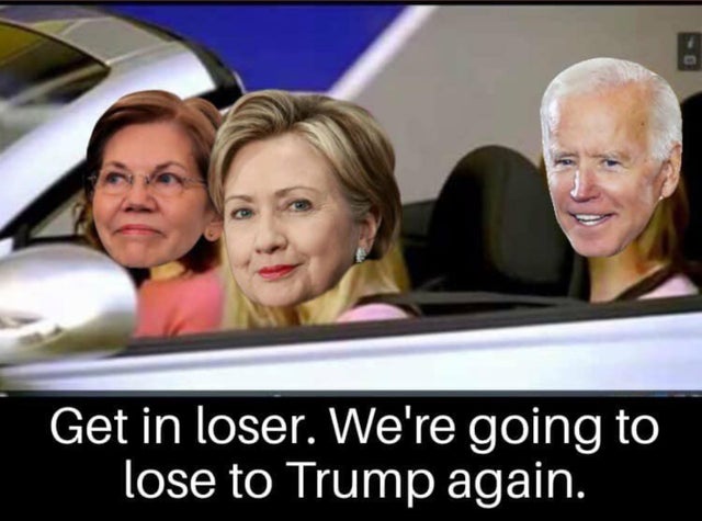 photo caption - Get in loser. We're going to lose to Trump again.