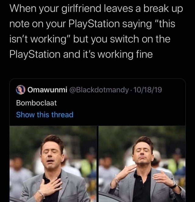 gaming memes - When your girlfriend leaves a break up note on your PlayStation saying "this isn't working" but you switch on the PlayStation and it's working fine Omawunmi . 101819 Bomboclaat Show this thread