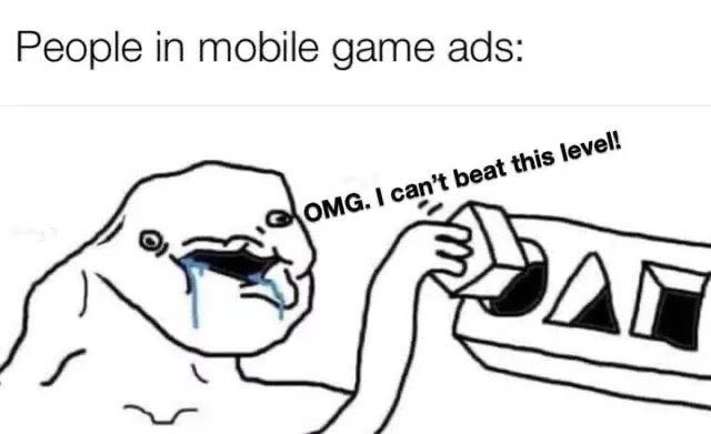 gaming memes - people in mobile game ads meme - People in mobile game ads Omg. I can't beat this level!