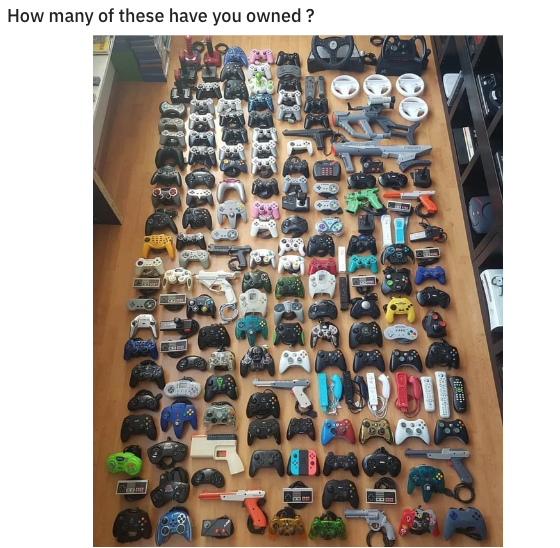 gaming memes - dank memes september 2019 - How many of these have you owned ? 20292 Or S