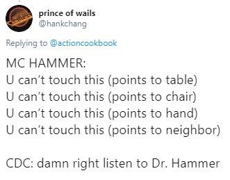 document - prince of wails Mc Hammer U can't touch this points to table U can't touch this points to chair U can't touch this points to hand U can't touch this points to neighbor Cdc damn right listen to Dr. Hammer