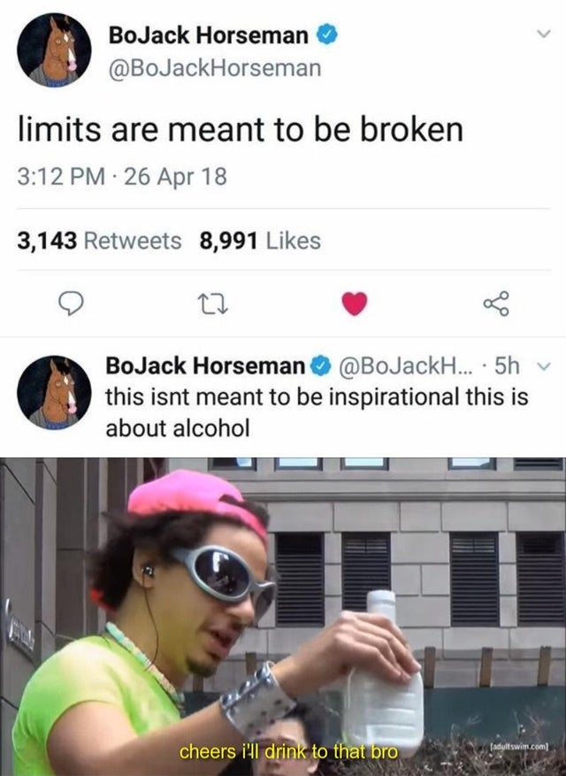dank meme - ranch me mulatto - BoJack Horseman limits are meant to be broken 26 Apr 18 3,143 8,991 BoJack Horseman ... . 5hv this isnt meant to be inspirational this is about alcohol adult swim.com cheers i'll drink to that bro