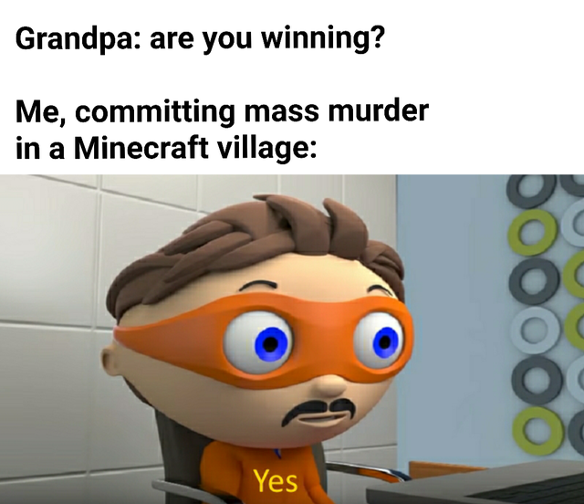 dank meme - free antivirus yes meme - Grandpa are you winning? Me, committing mass murder in a Minecraft village 0000 Yes
