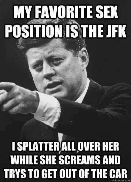 dirty memes, filthy memes, sex memes, NSFW memes, funny dirty memes, porn memes, dirty memes for him, dirty memes for her, dirty memes 2020, funny memes, dirty picssexual memes offensive - My Favorite Sex Position Is The Jfk I Splatter All Over Her While 