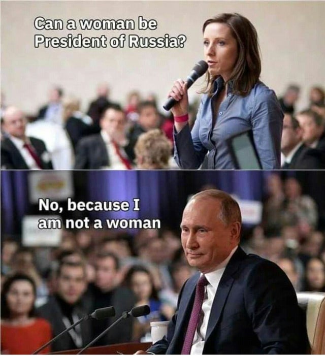 offensive memes, NSFW memes, dirty memes, dark memes, most offensive memes, funny memes, funny pictures, can a woman be president of russia meme - Can a woman be President of Russia? No, because I am not a woman