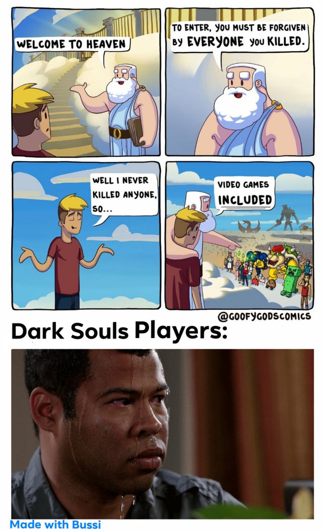 funny gaming memes, video game memes - comics - To Enter, You Must Be Forgiven By Everyone you Killed. Welcome To Heaven Well I Never Killed Anyone, So... Video Games Included Comics Dark Souls Players Made with Bussi