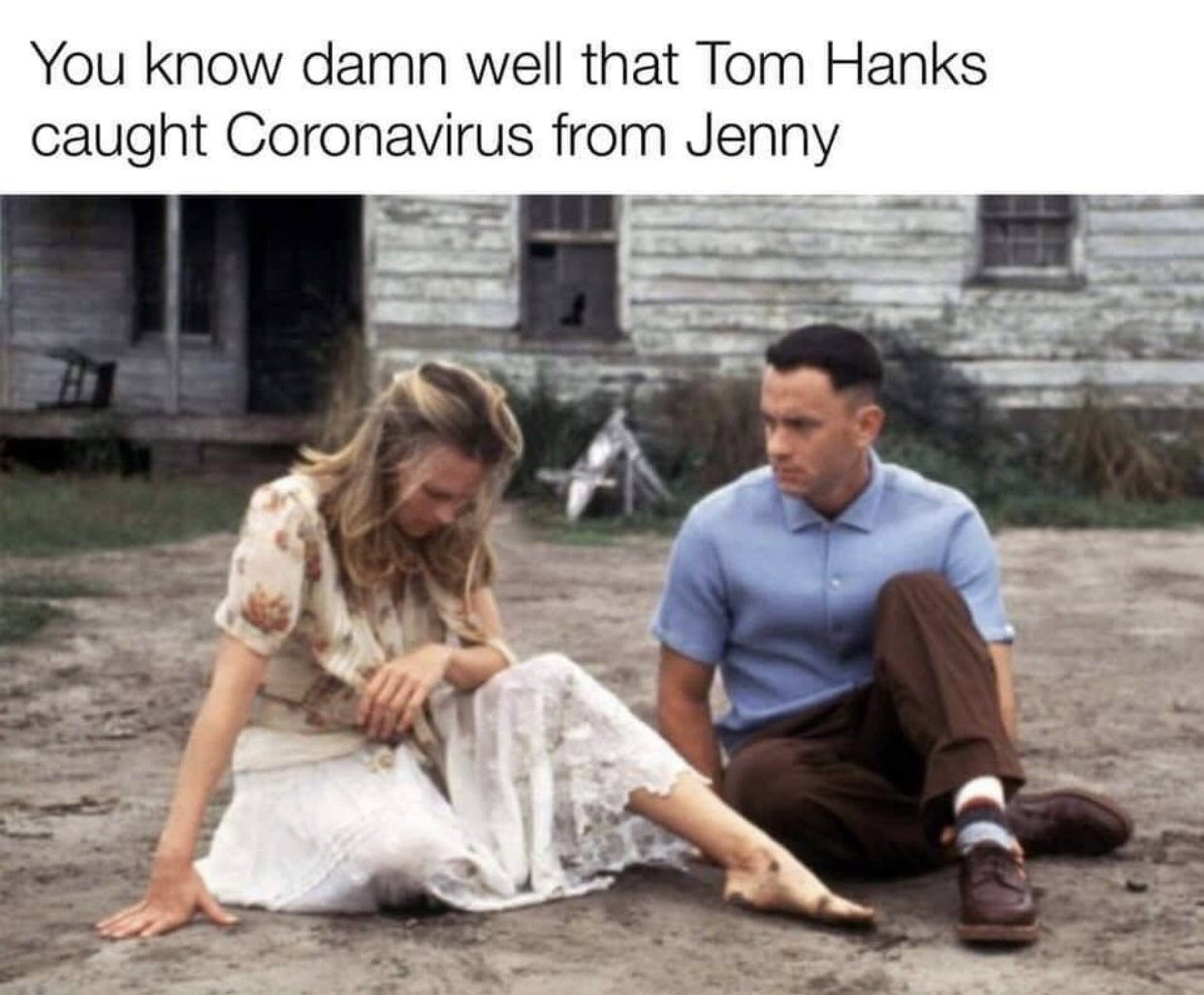 tom hanks, coronavirus memes, forrest gump and jenny - You know damn well that Tom Hanks caught Coronavirus from Jenny