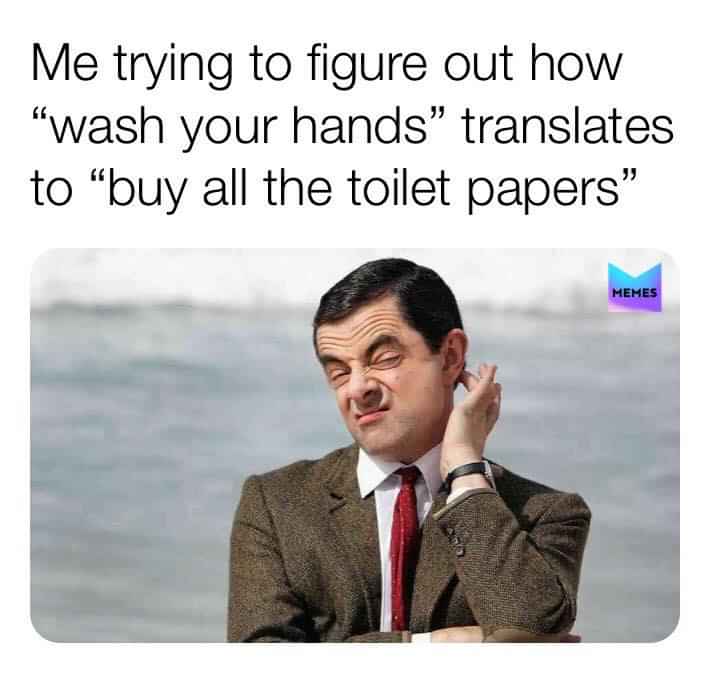 funny memes, 2020 sucks memes, coronavirus memes, friday 13th memes, toilet paper memes - want christmas clothes meme - Me trying to figure out how wash your hands" translates to "buy all the toilet papers" Memes
