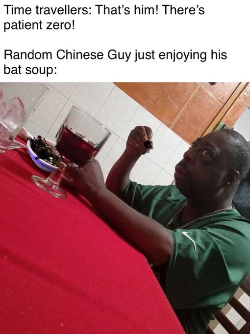 beetlejuice eating meme template - Time travellers That's him! There's patient zero! Random Chinese Guy just enjoying his bat soup