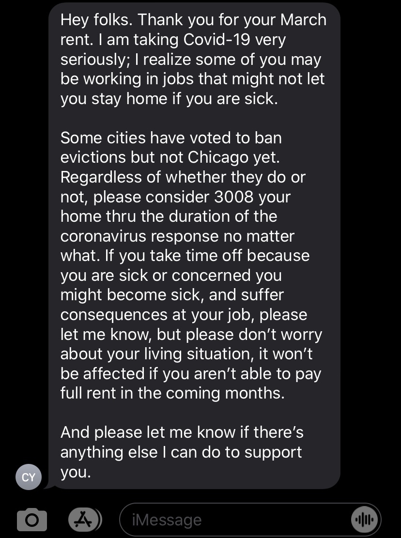 screenshot - Hey folks. Thank you for your March rent. I am taking Covid19 very seriously; I realize some of you may be working in jobs that might not let you stay home if you are sick. Some cities have voted to ban evictions but not Chicago yet. Regardle