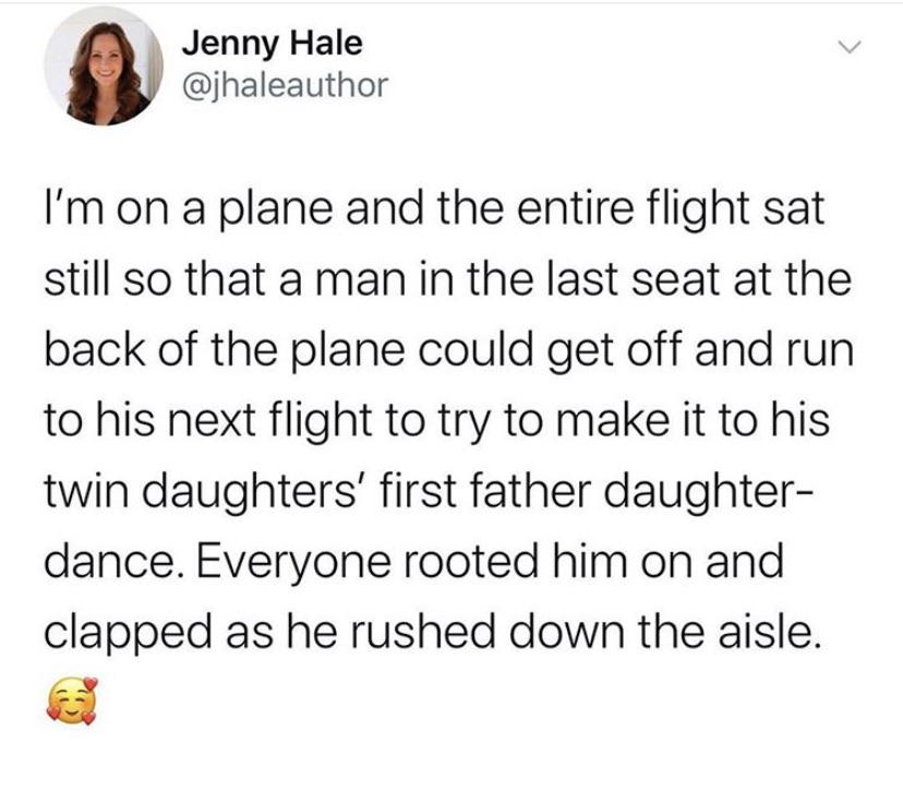 ben shapiro right side of history tweet - Jenny Hale I'm on a plane and the entire flight sat still so that a man in the last seat at the back of the plane could get off and run to his next flight to try to make it to his twin daughters' first father daug