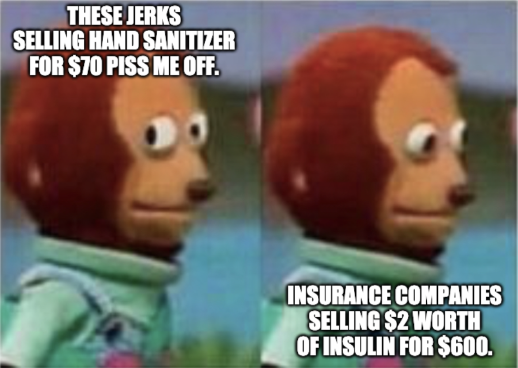american colonial meme reddit - These Jerks Selling Hand Sanitizer For $70 Piss Me Off. Insurance Companies Selling $2 Worth Of Insulin For $600.