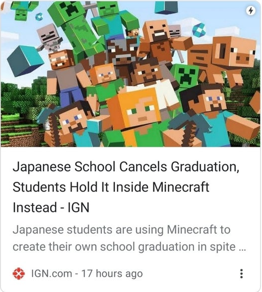 Japanese School Cancels Graduation, Students Hold It Inside Minecraft Instead Ign Japanese students are using Minecraft to create their own school graduation in spite... Ign.com 17 hours ago
