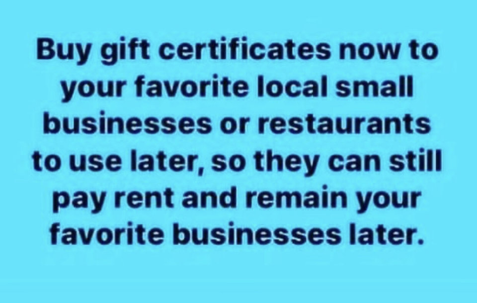 handwriting - Buy gift certificates now to your favorite local small businesses or restaurants to use later, so they can still pay rent and remain your favorite businesses later.