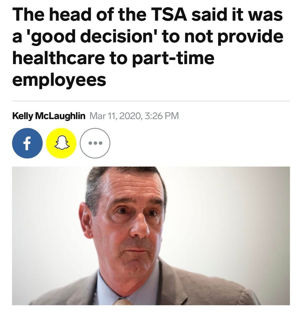 human behavior - The head of the Tsa said it was a 'good decision' to not provide healthcare to parttime employees Kelly McLaughlin ,
