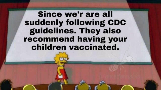 cartoon - Since we'r are all suddenly ing Cdc guidelines. They also recommend having your children vaccinated.