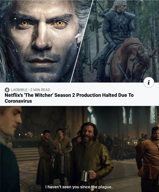 henry cavill witcher - Ladbible 2 Min Read Netflix's 'The Witcher' Season 2 Production Halted Due To Coronavirus I haven't seen you since the plague.