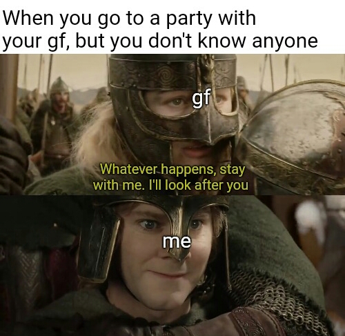 happy memes, wholesome memes, nice memes, clean memes, 2020 memes - photo caption - When you go to a party with your gf, but you don't know anyone gt Whatever happens, stay with me. I'll look after you me