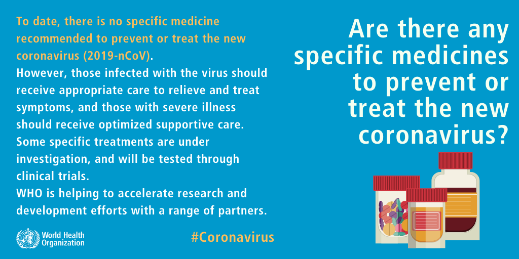 world health organization coronavirus - To date, there is no specific medicine recommended to prevent or treat the new coronavirus 2019nCoV. However, those infected with the virus should receive appropriate care to relieve and treat symptoms, and those wi