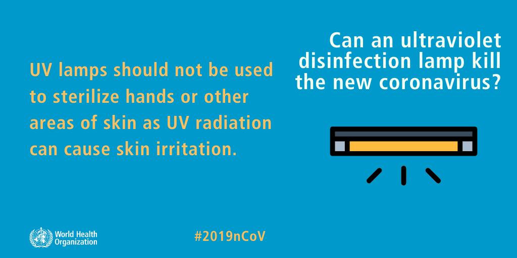 world health organization - Can an ultraviolet disinfection lamp kill the new coronavirus? Uv lamps should not be used to sterilize hands or other areas of skin as Uv radiation can cause skin irritation. World Health Organization