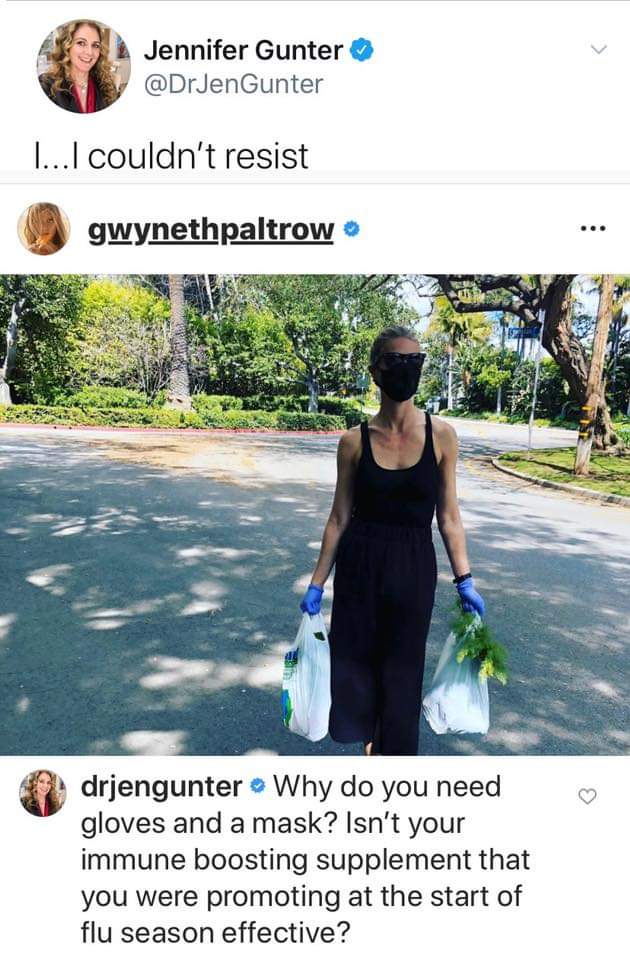 water - Jennifer Gunter ...I couldn't resist gwynethpaltrow drjengunter Why do you need gloves and a mask? Isn't your immune boosting supplement that you were promoting at the start of flu season effective?