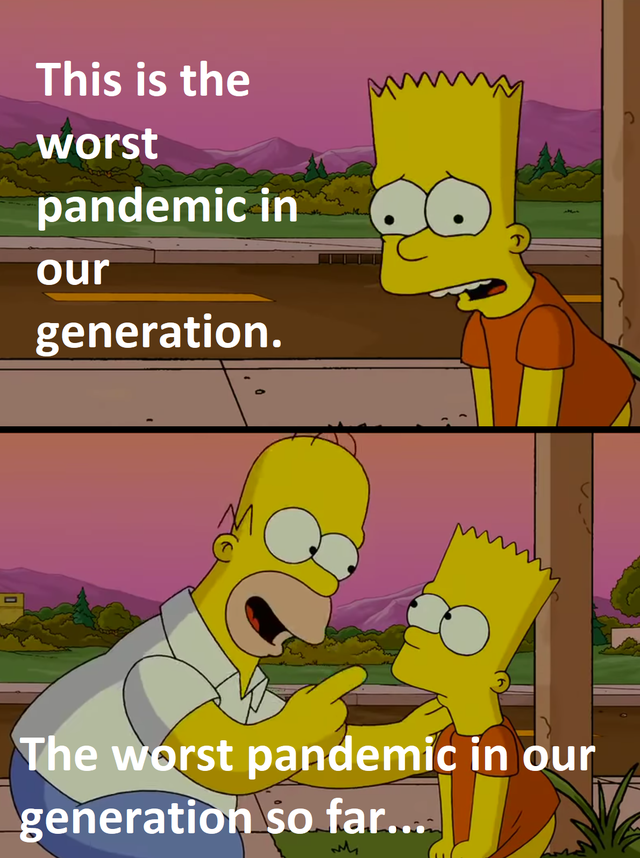 cartoon - This is the worst pandemic in ic in our generation. .. The worst pandemic in our generation so far...