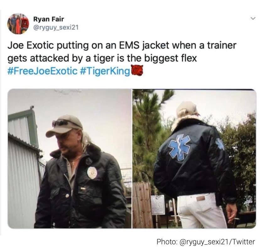 tiger-king-memes-jacket - Ryan Fair Joe Exotic putting on an Ems jacket when a trainer gets attacked by a tiger is the biggest flex Photo Twitter