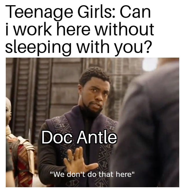 tiger-king-memes-black panther meme - Teenage Girls Can i work here without sleeping with you? Doc Antle "We don't do that here"