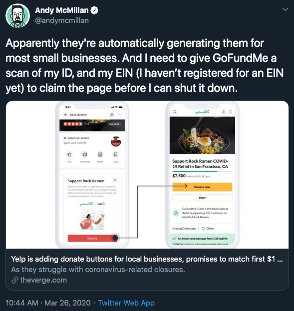web page - Andy McMillan Apparently they're automatically generating them for most small businesses. And I need to give GoFundMe a scan of my Id, and my Ein I haven't registered for an Ein yet to claim the page before I can shut it down. Rock Ramen Suppor