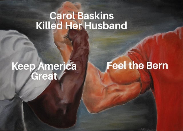 tiger-king-memes-windows phone memes - Carol Baskins Killed Her Husband Keep America Great Feel the Bern