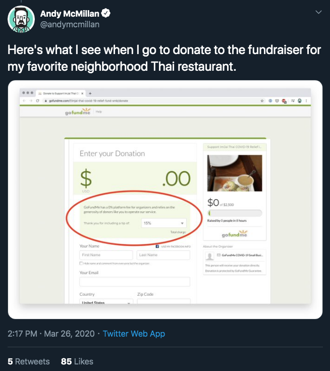web page - Andy McMillan Here's what I see when I go to donate to the fundraiser for my favorite neighborhood Thai restaurant. gofundme upoort in the como Enter your Donation .00 $0.52.500 Gound Mehasal enerosity of donors omfee for organisandrelies on th