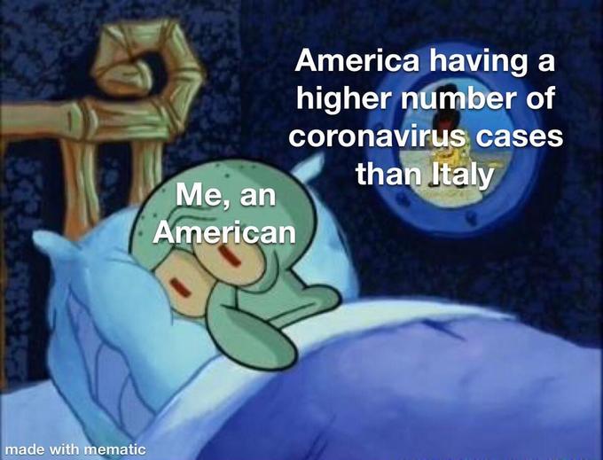 America having a higher number of coronavirus cases than Italy Me, an American made with mematic