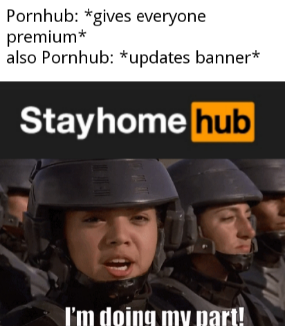 im doing my part - Pornhub gives everyone premium also Pornhub updates banner Stayhome hub I'm doing my nart!