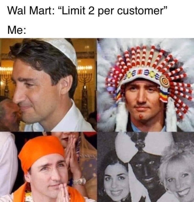justin trudeau blackface meme - Wal Mart Limit 2 per customer" Me 3.50