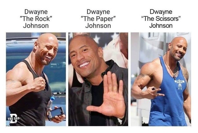 dwayne johnson memes - Dwayne "The Rock" Johnson Dwayne "The Paper" Johnson Dwayne "The Scissors" Johnson