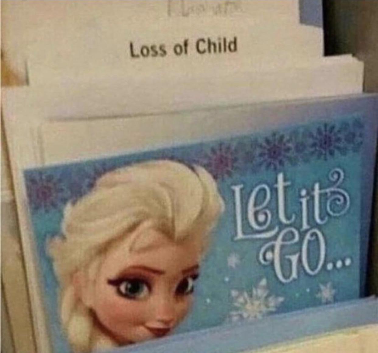 loss of child let it go - Loss of Child elito Go...