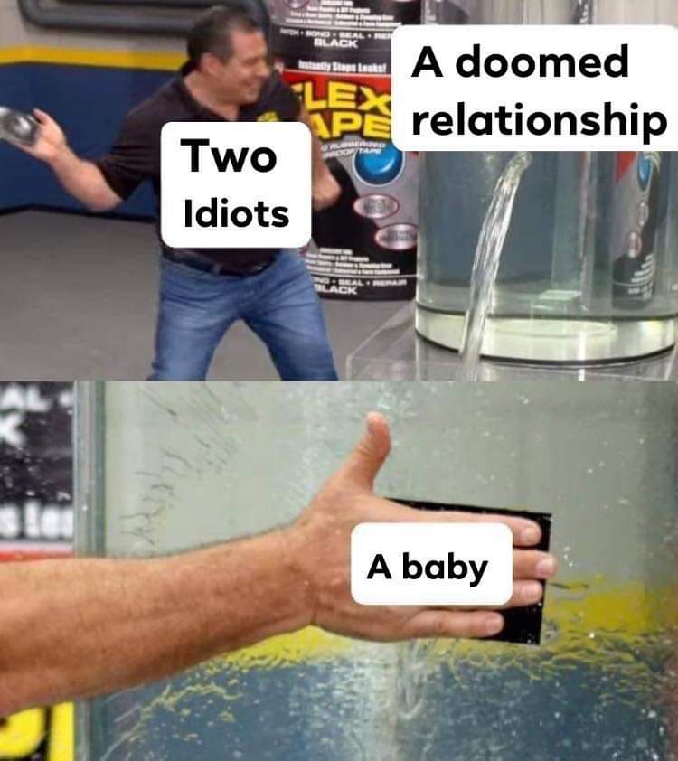 two idiots doomed relationship baby meme - B A doomed relationship Two Idiots A baby