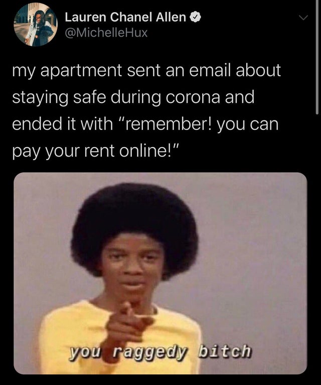 Film poster - Lauren Chanel Allen Hux 'my apartment sent an email about staying safe during corona and ended it with "remember! you can pay your rent online!" you raggedy bitch